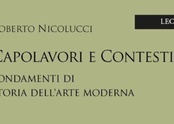 Con «Capolavori e contesti», Roberto Nicolucci spiega le fondamenta della storia dell’Arte Moderna